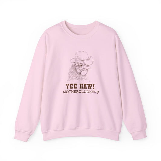 Yee Haw Motherclucker Homesteader Sweatshirt